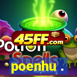 poenhu .